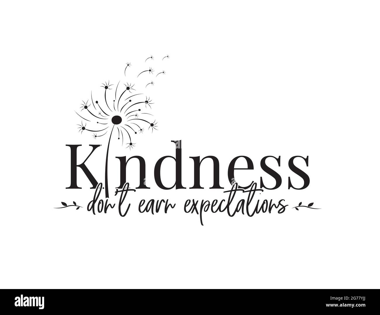La gentilezza non guadagna aspettative, vettore. Disegno del testo, caratteri. Arte da parete, opere d'arte, arredamento per la casa. Decalcomanie da parete isolate su sfondo bianco, dente di leone Illustrazione Vettoriale