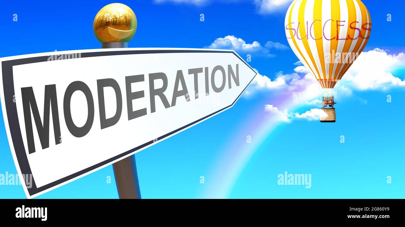 La moderazione porta al successo - mostrato come un segno con una frase di moderazione che punta al palloncino nel cielo con le nuvole per simboleggiare il significato dei moderni Foto Stock