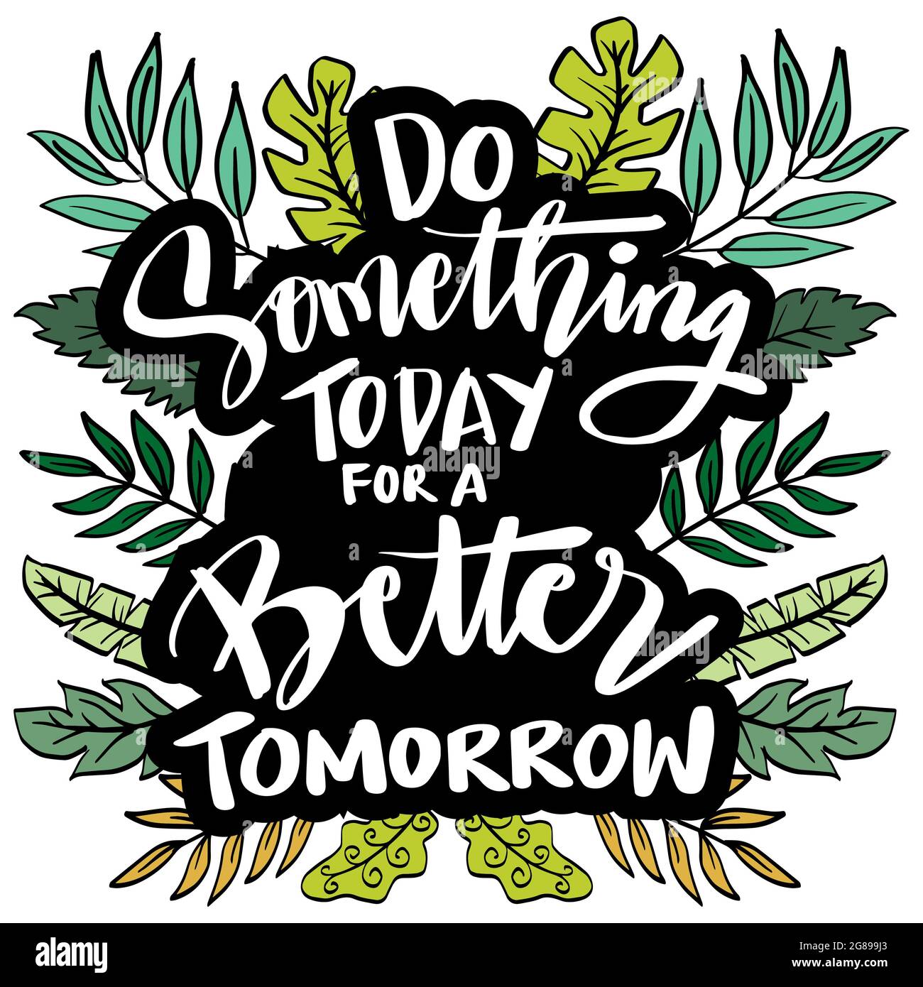 Fate qualcosa oggi per un domani migliore. Scritta motivazionale disegnata a mano sullo sfondo Foto Stock