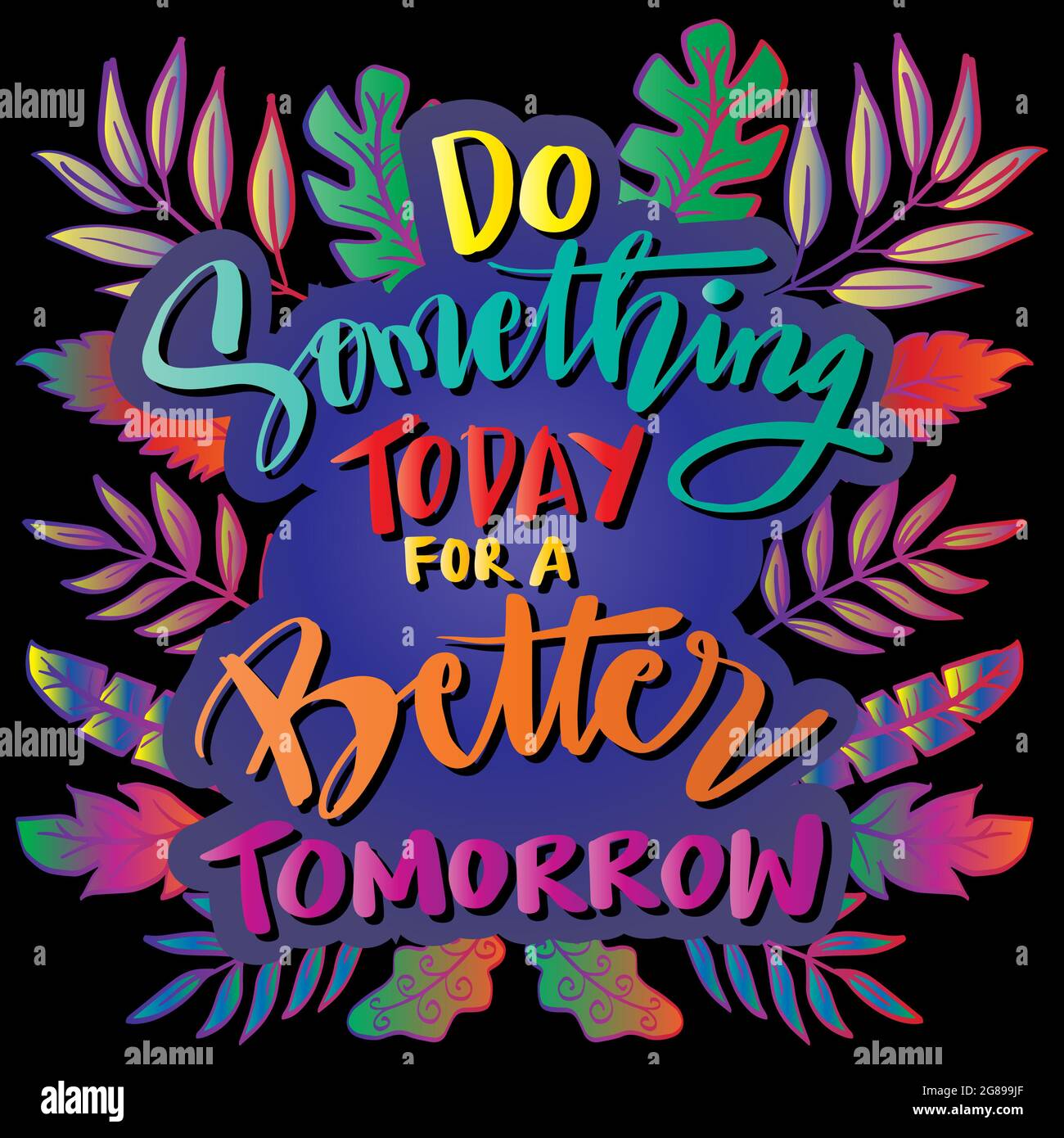 Fate qualcosa oggi per un domani migliore. Scritta motivazionale disegnata a mano sullo sfondo Foto Stock