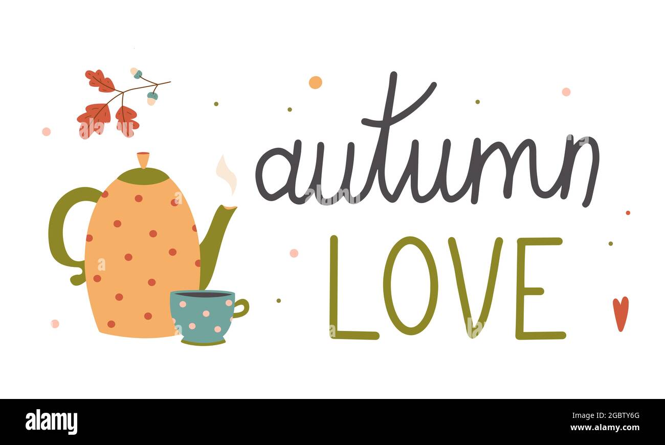 Autunno amore composizione scritta colorata con teiera e tazza vettore illustrazione piatta. Accogliente composizione disegnata a mano Illustrazione Vettoriale
