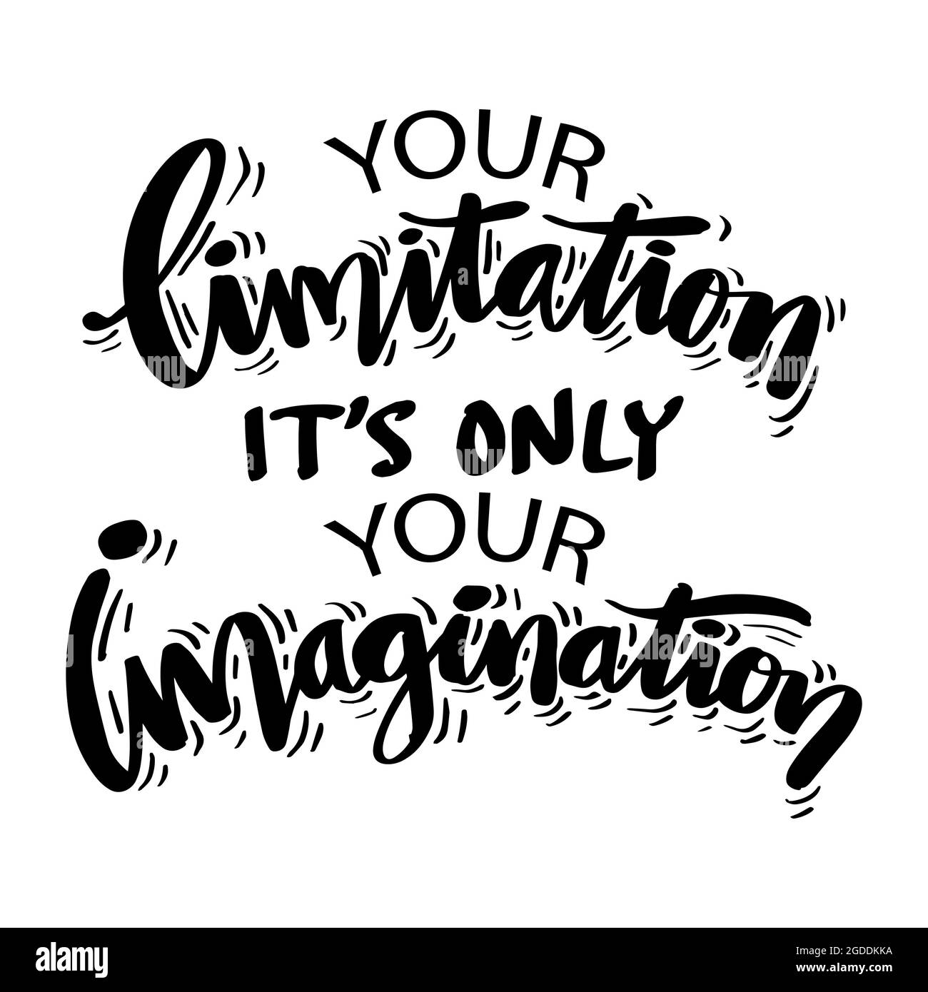 Limitarti è solo la tua immaginazione. Citazione motivazionale. Foto Stock