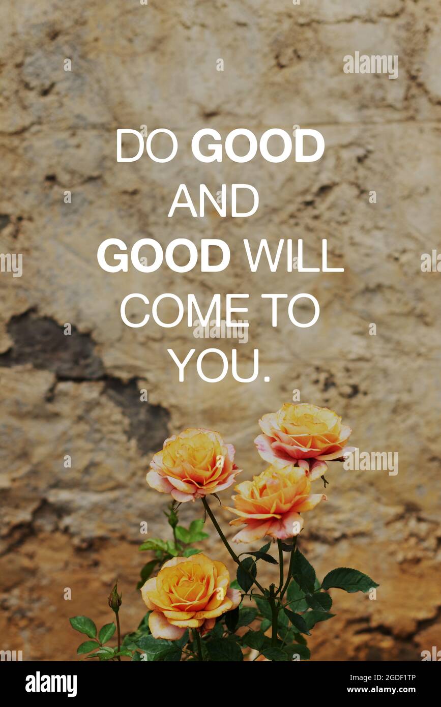 Citazioni motivazionali ed ispiratrici - faccia il buon e buon verrà a voi. Foto Stock