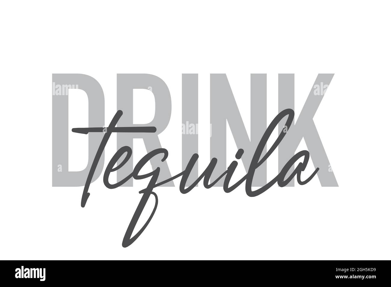Design tipografico moderno, semplice e minimale di un detto 'Drink Tequila' in toni di grigio. Grafica vettoriale elegante, urbana, alla moda e giocosa con Foto Stock