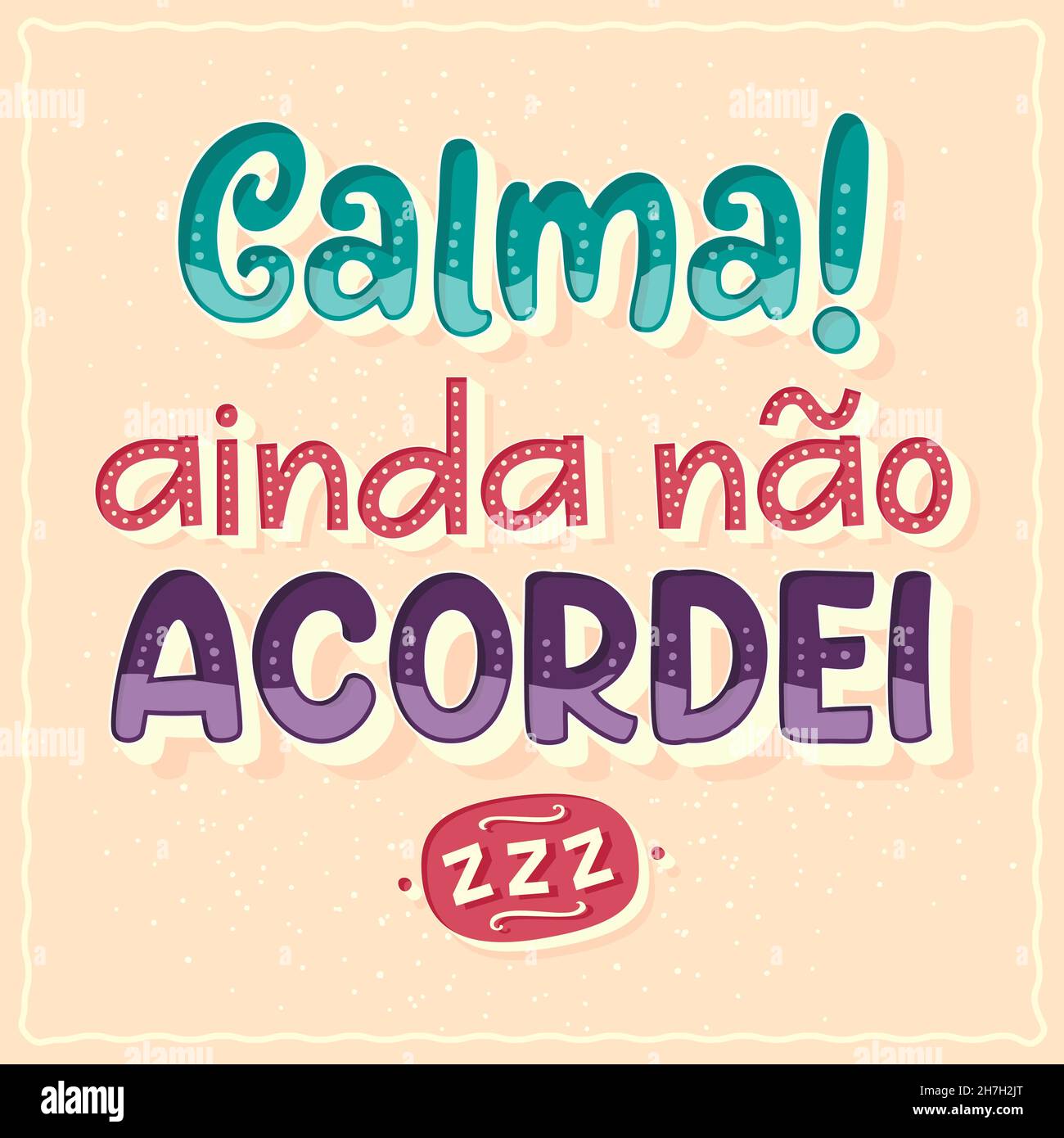 Poster comico in portoghese brasiliano. Traduzione: "Calmati, non mi sono ancora svegliato" Illustrazione Vettoriale