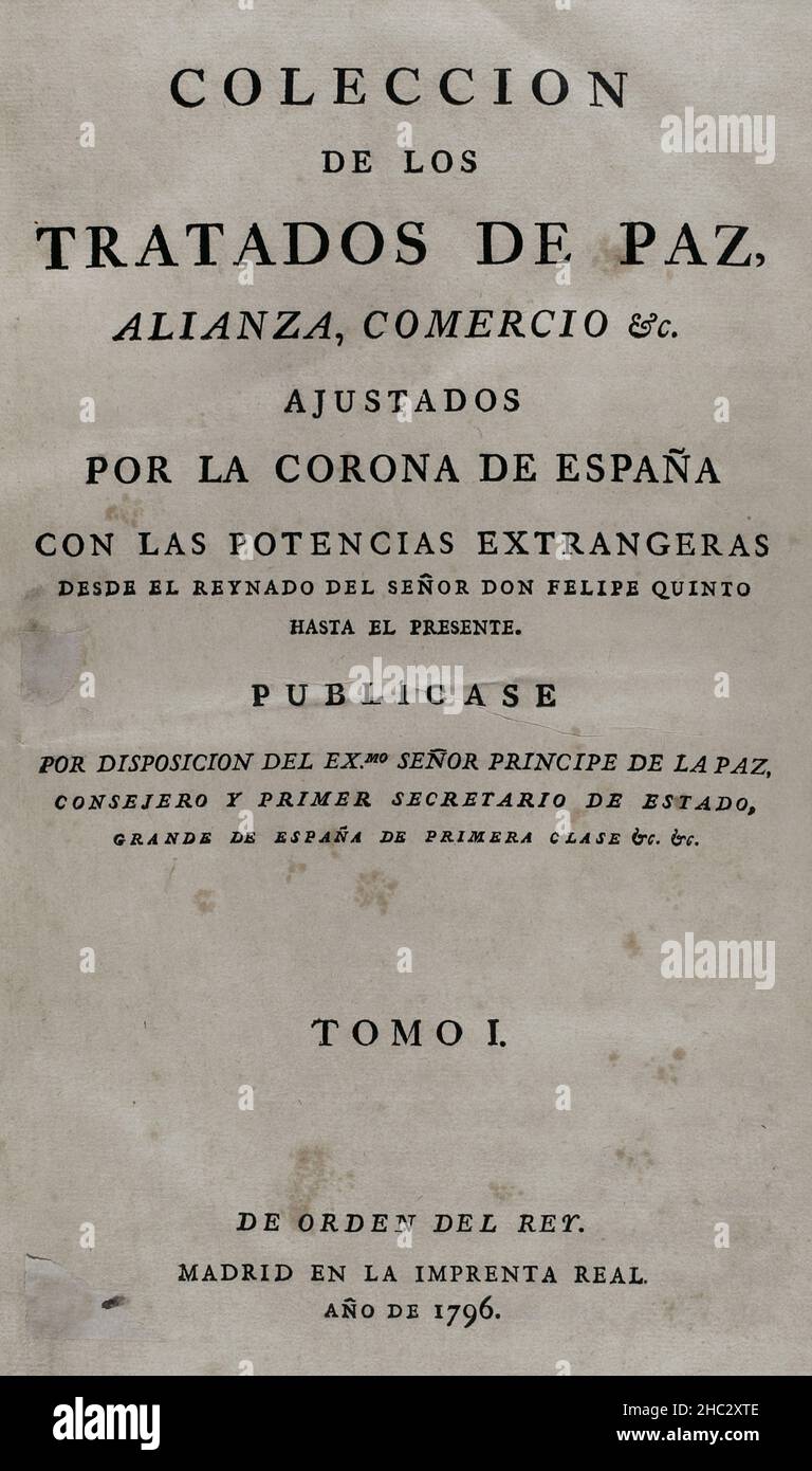 Raccolta dei trattati di Pace, Alleanza, Commercio, regolata dalla Corona di Spagna con le potenze straniere (Colección de los Tratados de Paz, Alianza, Comercio ajustados por la Corona de España con las Potencias Extranjeras). Volume I. Madrid, 1796. Biblioteca militare storica di Barcellona, Catalogna, Spagna. Foto Stock