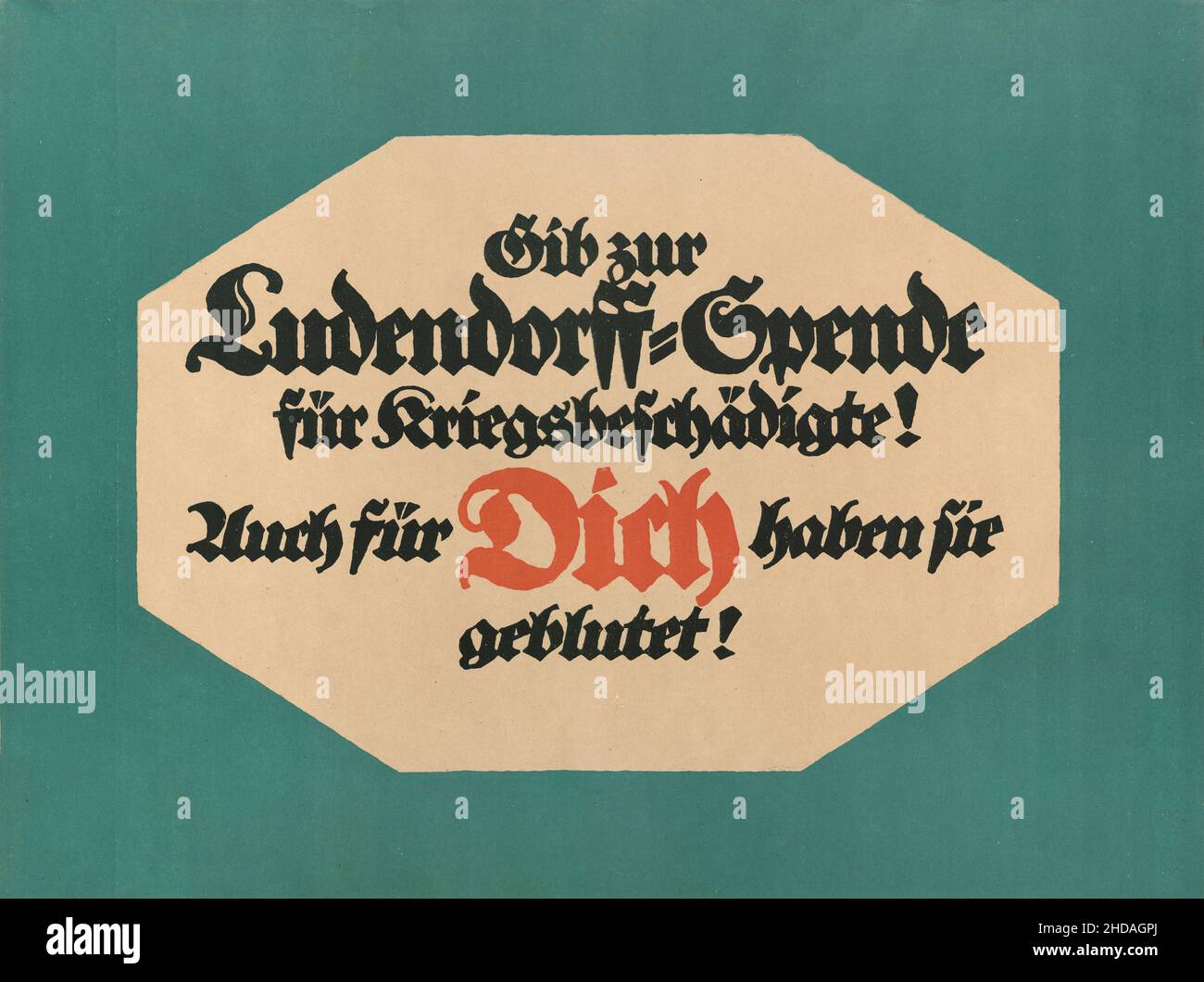 Poster della propaganda tedesca d'epoca. 1918 dare al Ludendorff. Donazione per persone danneggiate dalla guerra!: Hanno sanguinato anche per te, 1918 Foto Stock