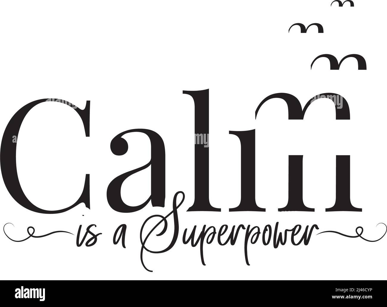 La calma è una superpotenza, vettore. Design di testo isolato su sfondo bianco, lettere. Art design, design artistico tipografico Illustrazione Vettoriale