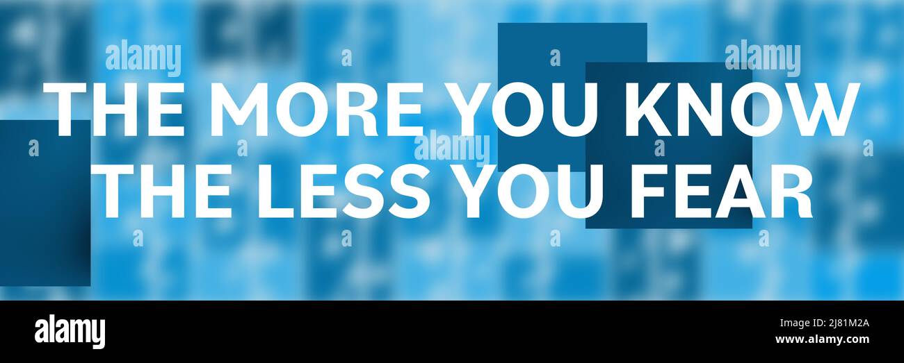 Più si conosce meno si teme Blue Blur sfondo caselle testo orizzontale Foto Stock