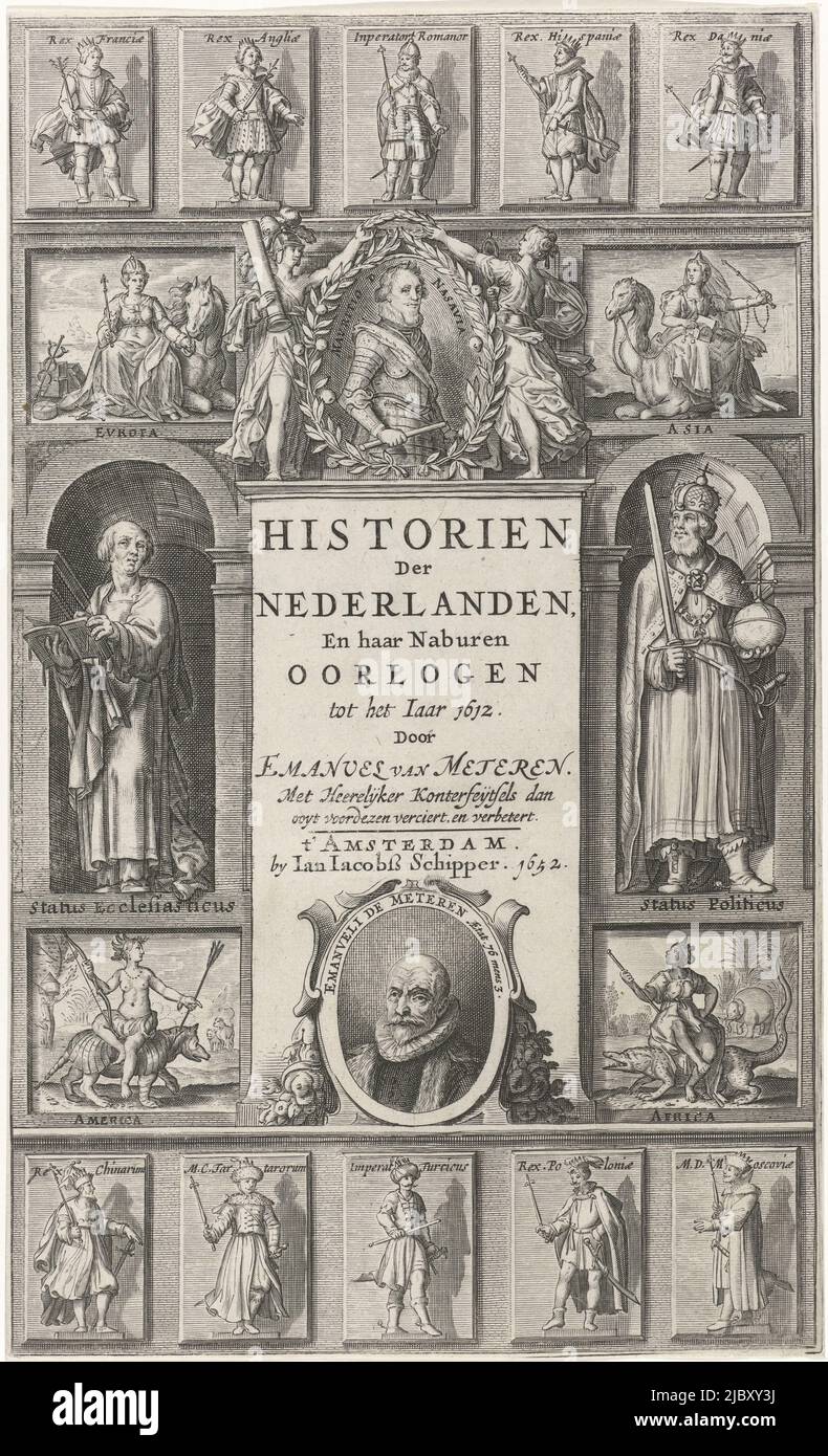 Ritratto di Maurice, Principe d'Orange affiancato da due personificazioni femminili. A sinistra in una nicchia si trova la personificazione della chiesa, a destra quella della politica, in abito imperiale con spada e mela imperiale. Intorno ad esso quattro personificazioni di Europa, Asia, America e Africa. Sotto il titolo un ritratto di Emanuel van Meteren all'età di 76 anni. In alto e in basso una fila di cinque raffigurazioni di re ed imperatori. Pagina del titolo per Emanuel van Meteren, Historien der Nederlanden en haar naburen wars. Amsterdam, 1652, rappresentazione allegorica sui principati del Foto Stock