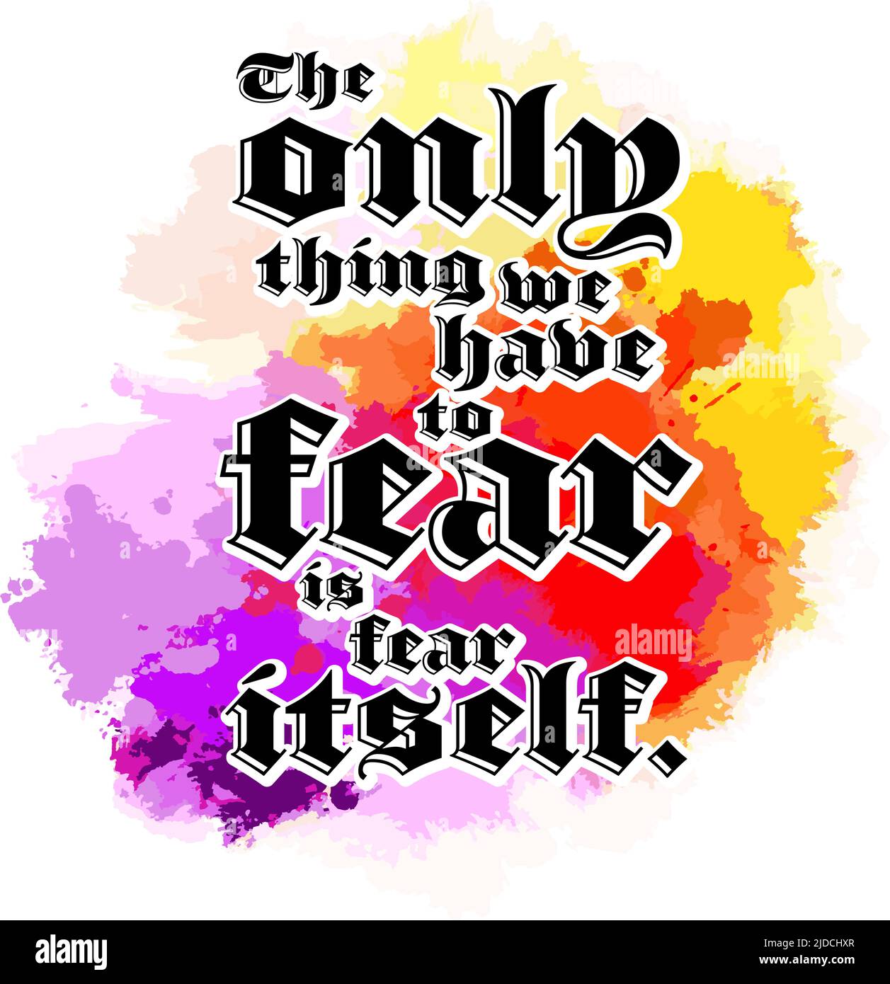 L'unica cosa che dobbiamo temere è la paura stessa. Lettering Design Vector art per la stampa. Illustrazione Vettoriale
