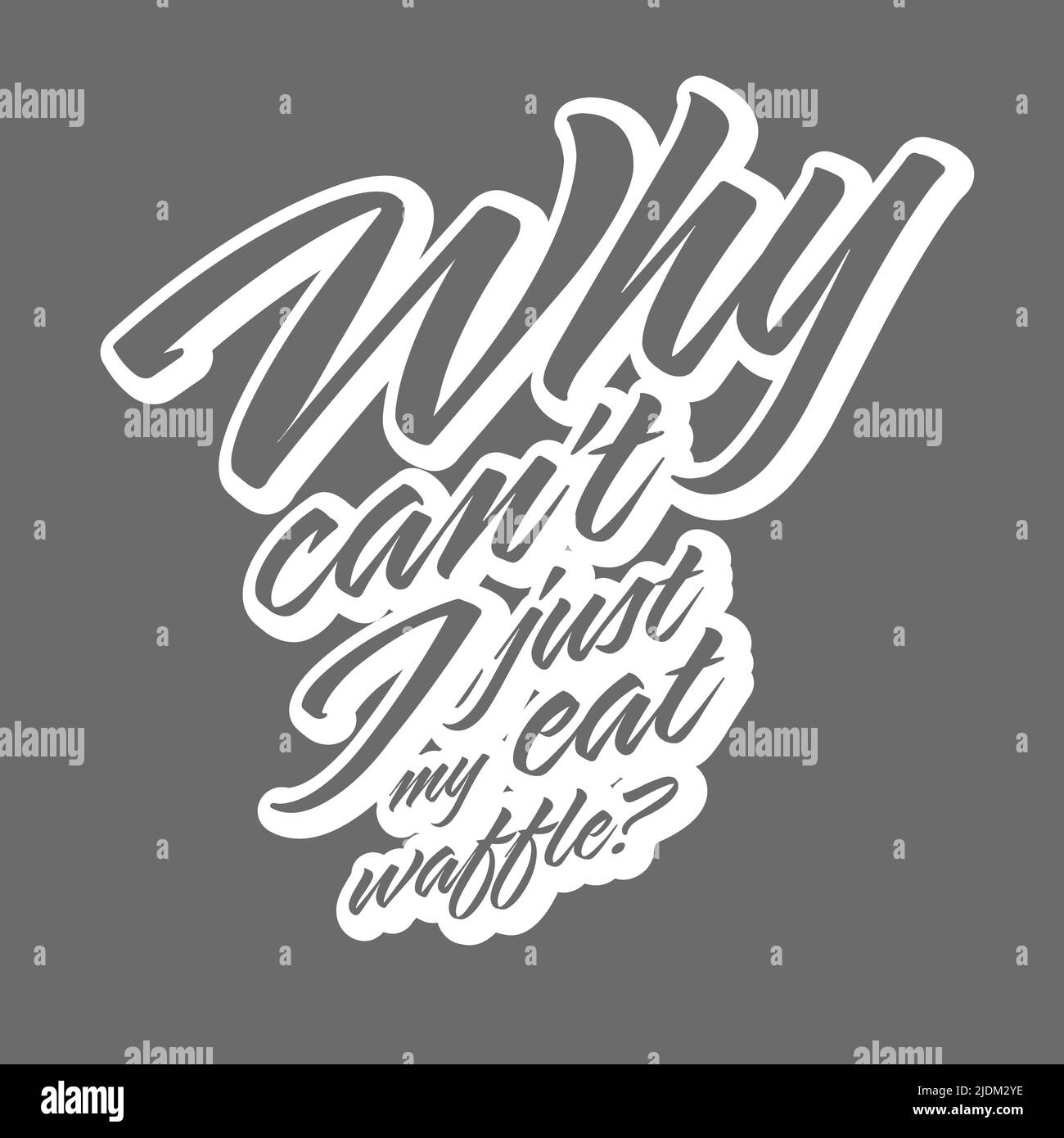 Perché Cant ho appena mangiare il mio waffle?. T-shirt Print Template Vector art per stampa design. Illustrazione Vettoriale