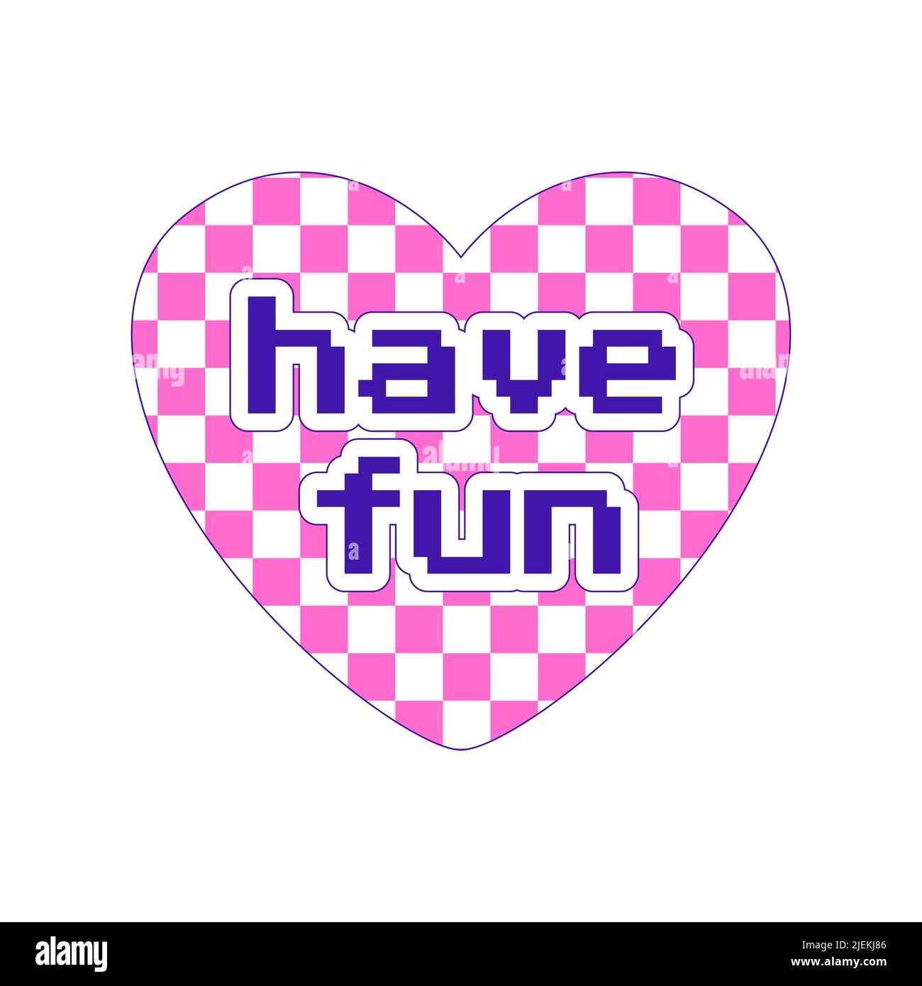 Adesivo in stile Y2K. Un adesivo a forma di cuore con un motivo scacchi e le parole Buon divertimento. Font retro pixel. Nostalgia per il 2000s. Semplice vecto piatto Illustrazione Vettoriale