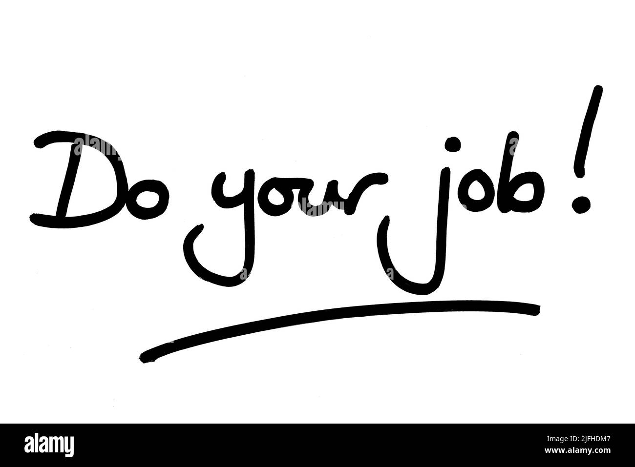 Fai il tuo lavoro! scritto a mano su sfondo bianco. Foto Stock