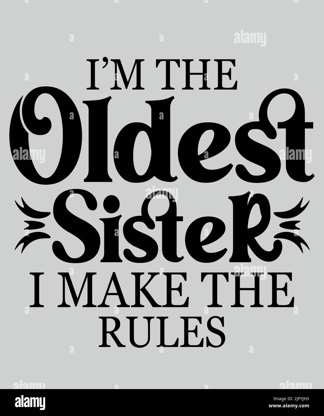 Sono la sorella più antica, faccio le regole tipografia personalizzata t-shirt design stampa abbigliamento Illustrazione Vettoriale
