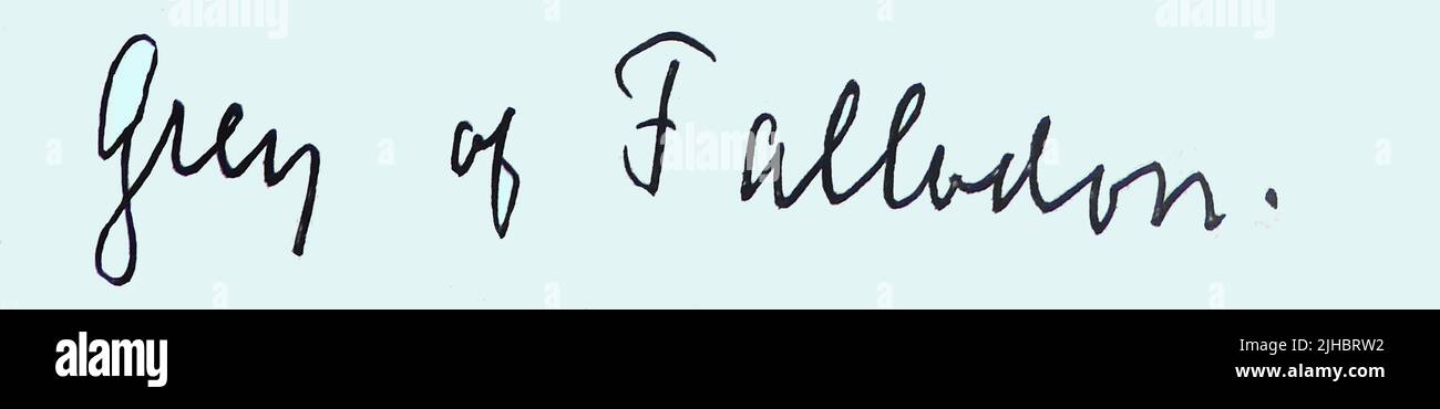 Firma di Sir Edward Gray, 1st Visconte Gray di Fallodon (1862 1933).aderente al "nuovo liberalismo", il politico e statista britannico ha servito come ambasciatore britannico negli Stati Uniti, Segretario di Stato per gli affari esteri, Sottosegretario di Stato parlamentare per gli affari esteri, membro della Camera dei Lord, Lord Temporal & membro del Parlamento per Berwick-upon-Tweed Foto Stock