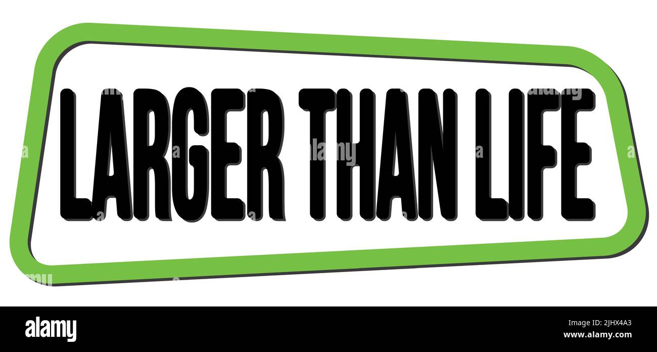 TESTO PIÙ GRANDE DELLA VITA scritto sul segno verde-nero del timbro trapezio. Foto Stock