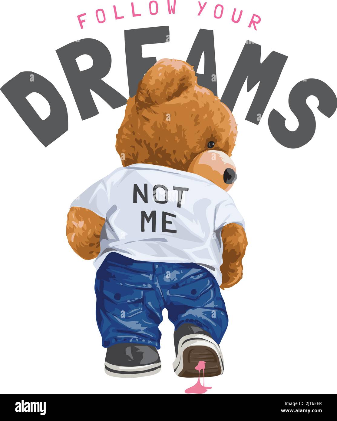 segui lo slogan dei tuoi sogni con la bambola dell'orso in una t-shirt a piedi Illustrazione Vettoriale