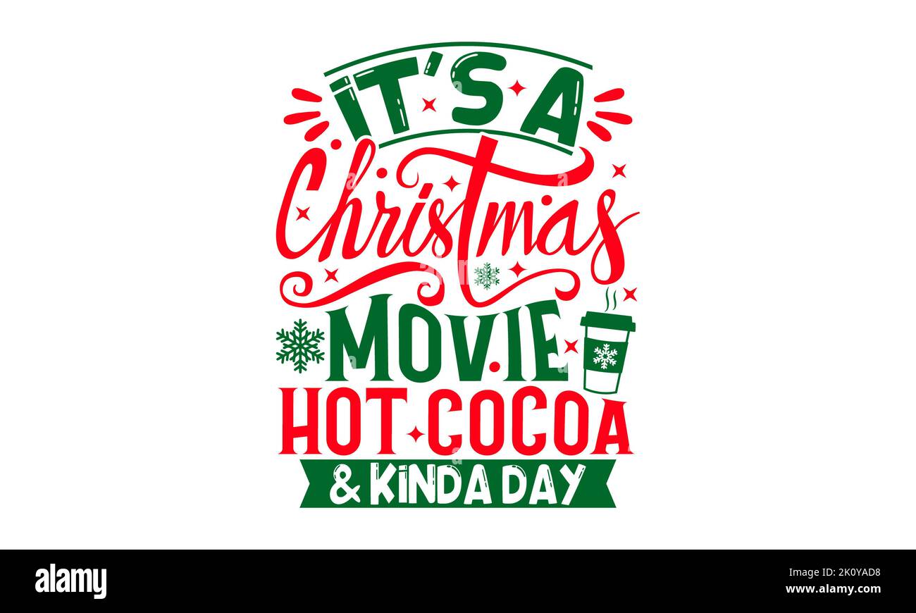 E 'Un film di Natale Hot Cocoa & Kinda Day - Natale T-shirt design, calligrafia fatta a mano vettore illustrazione, Calligraphy grafica design, EPS, SV Foto Stock