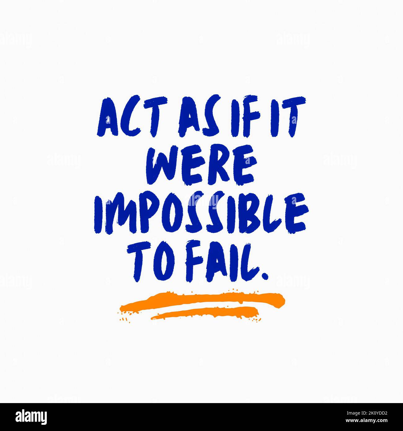 Agire come se fosse impossibile fallire. Citazione motivazionale Foto Stock
