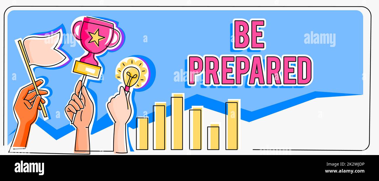 Cartello di testo che mostra di essere preparati. Internet Concept fare qualcosa di pronto per l'uso o la considerazione a mani future Holding Flag Goals, Lamp Ideas Trophy celebra il successo barre grafico Foto Stock