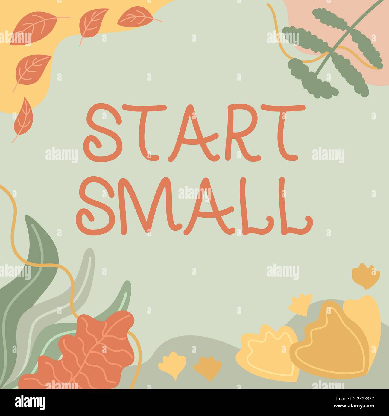 Didascalia concettuale iniziare piccolo. Vetrina aziendale piccole e medie imprese start up imprenditorialità aziendale telaio vuoto decorato con Abstract Modernized Forms Fiori e Fogliame. Foto Stock