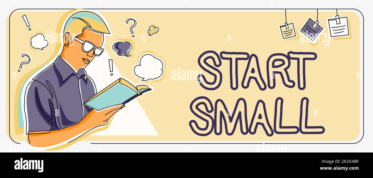 Scrittura visualizzazione testo Start Small. Business showcase piccole e medie imprese start up imprenditorialità uomo studiare libro imparare nuove strategie di business per raggiungere gli obiettivi. Foto Stock