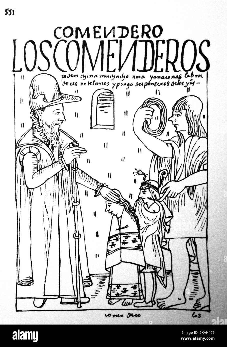 551.Un encomendero spagnolo richiede molti servitori nativi.da Felipe Guamán Poma de Ayala (1535-1616). Guamán Poma racconta la storia di come la spagna costruì il più esteso impero coloniale nel "nuovo mondo" e da cui conquistò una prospettiva andina, in particolare il maltrattamento dei nativi delle Ande da parte degli spagnoli, chiamato Nueva corónica y buen gobierno. GUAMAN Foto Stock