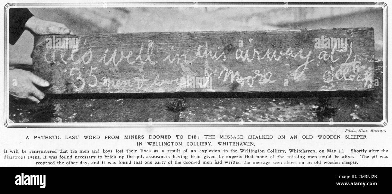 L'esplosione e l'incendio di Wellington Pit a Whitehaven il 11th maggio 1910 è stato uno dei peggiori disastri minerari della Gran Bretagna in cui 136 uomini e ragazzi hanno perso la vita. Dopo un'operazione di salvataggio, quando si sentiva che nessuno avrebbe potuto sopravvivere, la miniera fu chiusa per affamare il fuoco di ossigeno. Diversi mesi dopo fu riaperto e furono trovati messaggi di gessatura che indicavano che per un certo periodo ne erano ancora vivi. Questo messaggio è stato trovato scritto su un vecchio traversino di legno: 'Tutto bene in questa via d'aria a? o'clock, 35 uomini e ragazzi. J Moore". Data: Ottobre 1910 Foto Stock