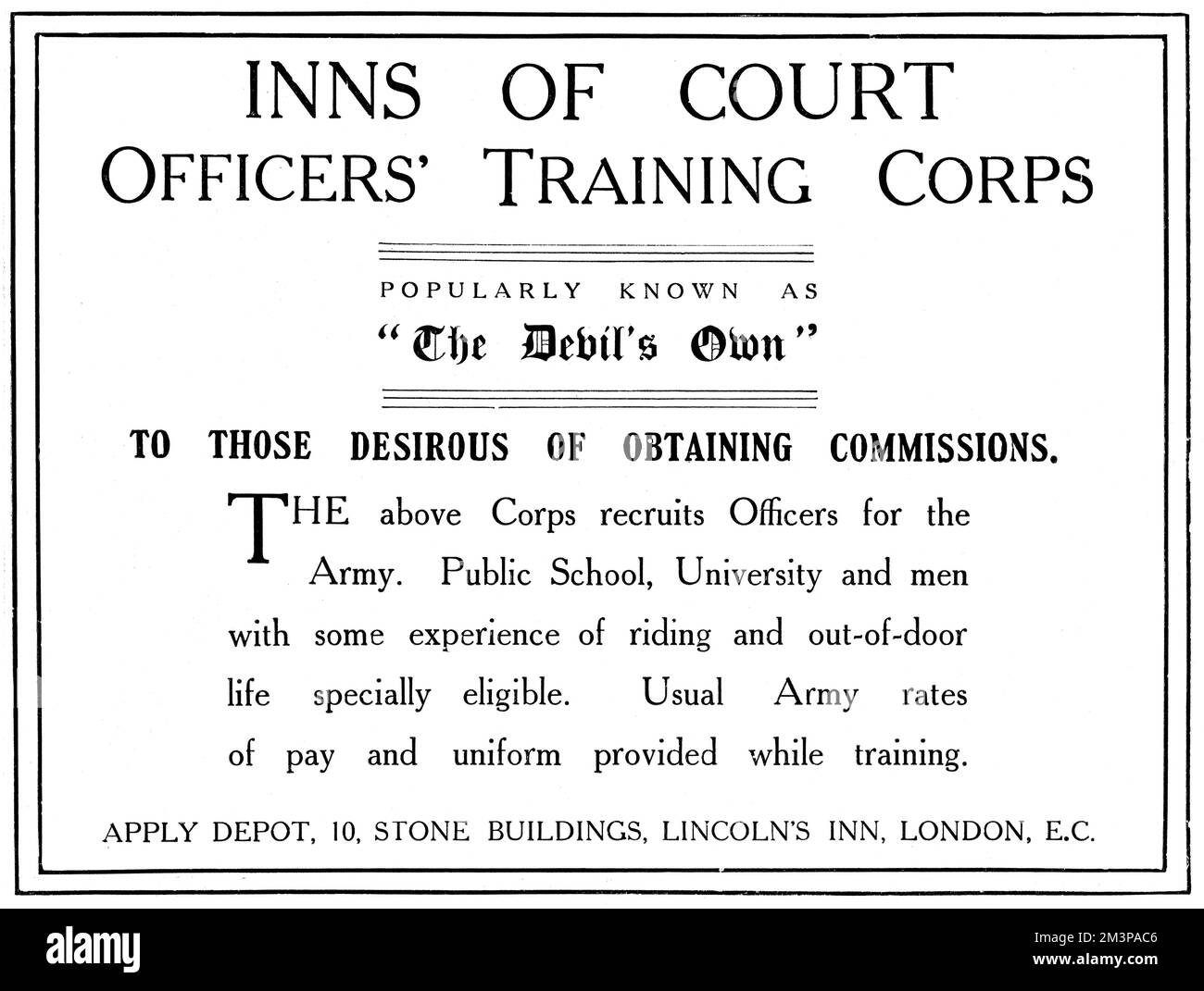 Pubblicità testuale che incoraggia gli uomini ad unirsi al corpo di addestramento degli ufficiali di corte degli Inns, conosciuto anche come il diavolo proprio. Le commissioni erano disponibili per gli uomini istruiti della scuola pubblica e dell'università e per coloro che hanno avuto una certa esperienza nell'equitazione e nella vita 'fuori porta'. Data: 1915 Foto Stock