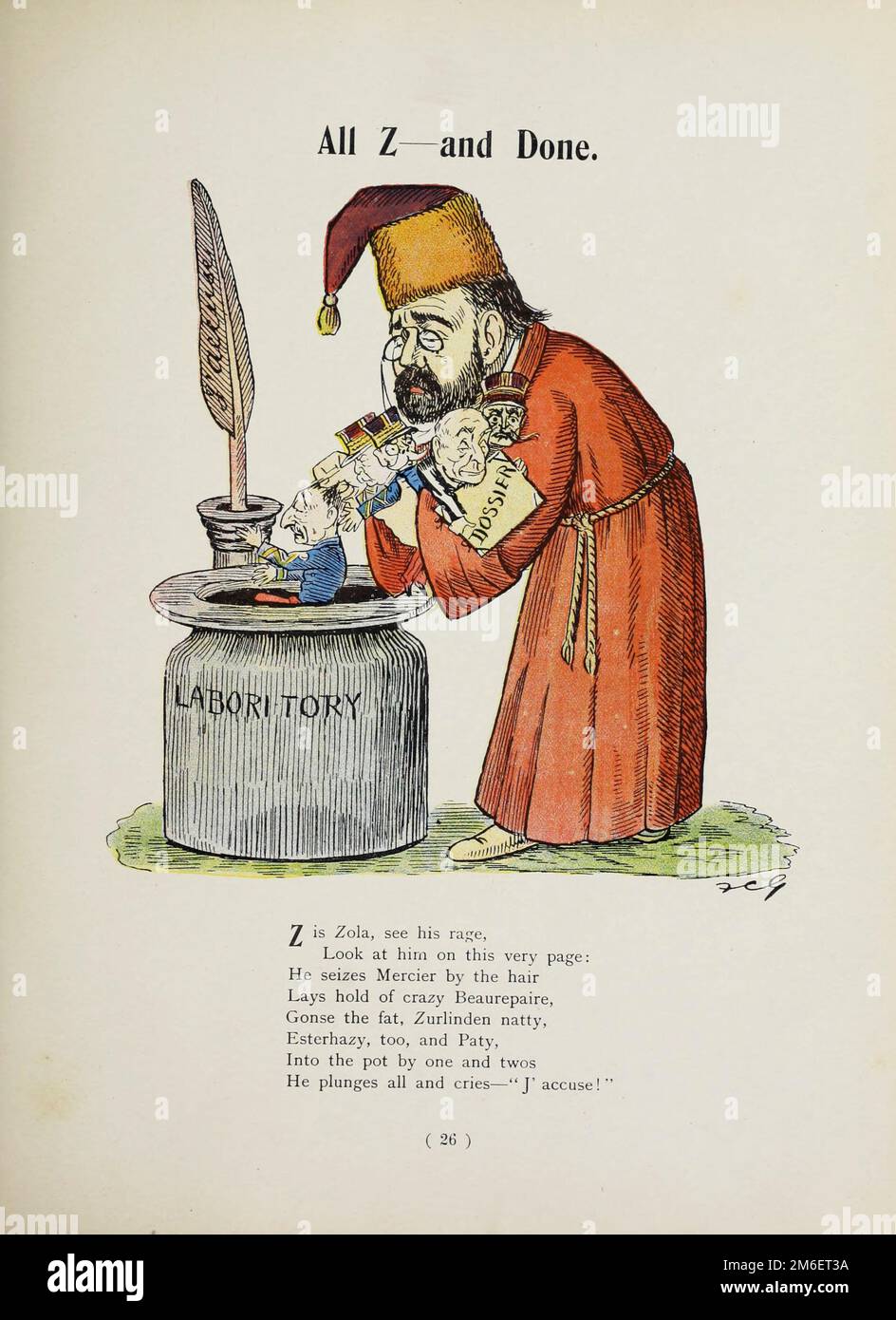 Tutti Z e fine. Z è Zola, vedere la sua rabbia, guardarlo proprio su questa pagina: Egli afferra Mercier per i capelli si stende tenere pazzo Beaurepaire, Gonse il grasso, Zurlinden natty, Esterhazy, anche, E Paty, nel piatto da uno e due tuffa tutti e piange — J'accuse! Dal libro satirico Struwelpeter alfabeto di Harold Begbie, 1871-1929, illustrato da Francis Carruthers Gould, 1844-1925, pubblicato a Londra : G. Richards nel 1900 Foto Stock
