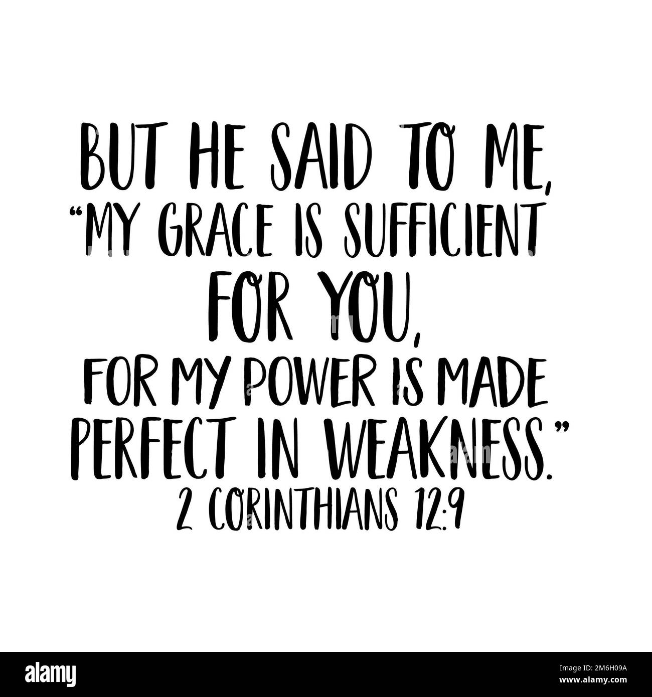 2 Corinzi 12:9:5 nero ma mi disse: «La mia grazia è sufficiente per voi, perché la mia potenza è resa perfetta nella debolezza». Foto Stock