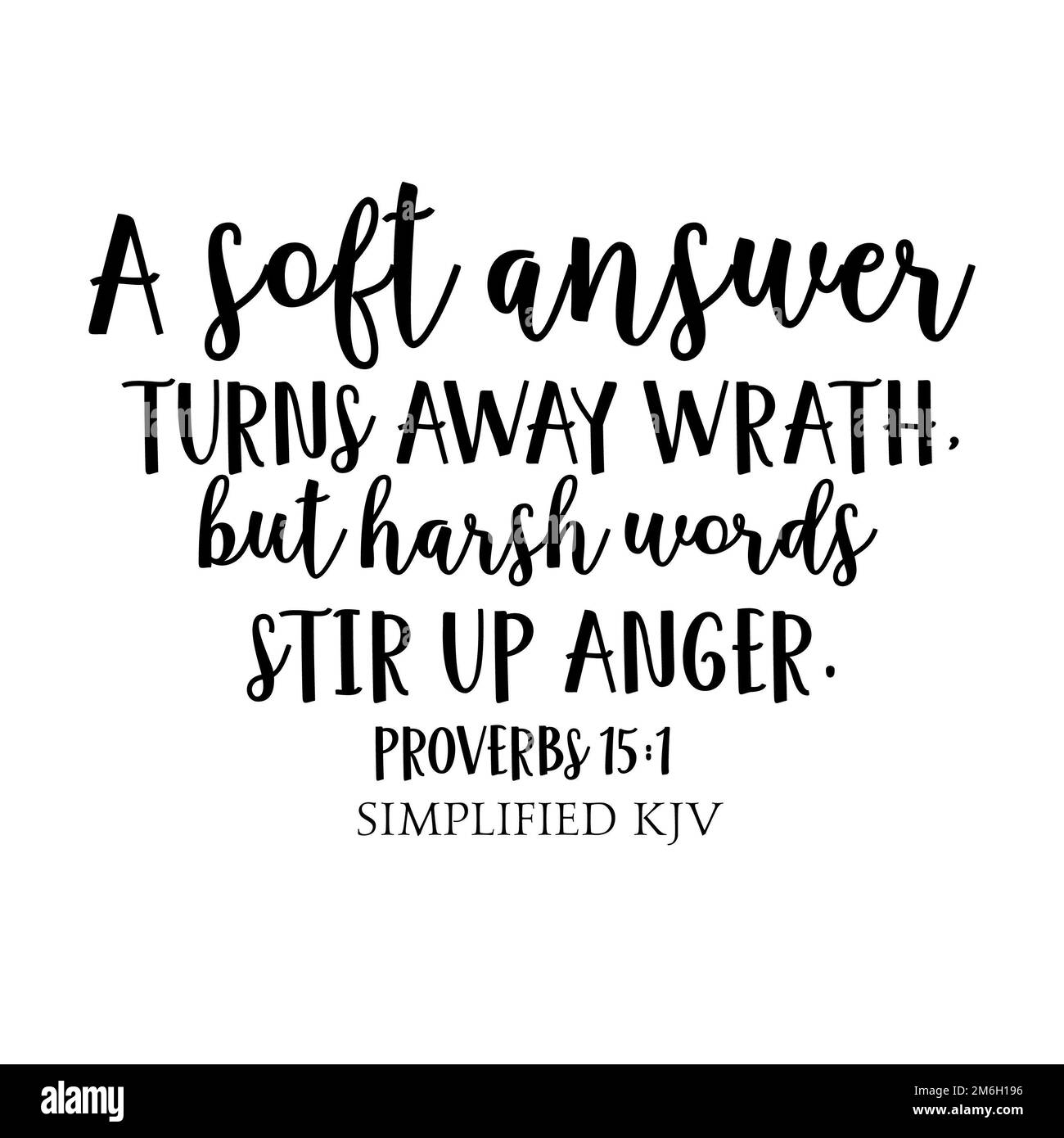 Proverbi 15:1:1 nero Una risposta morbida toglie l'ira, ma le parole dure suscitano rabbia. Foto Stock