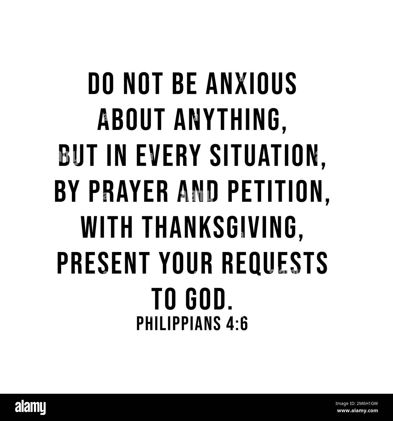 Filippesi 4:6 nero non siate ansiosi di nulla, ma in ogni situazione, con la preghiera... Foto Stock