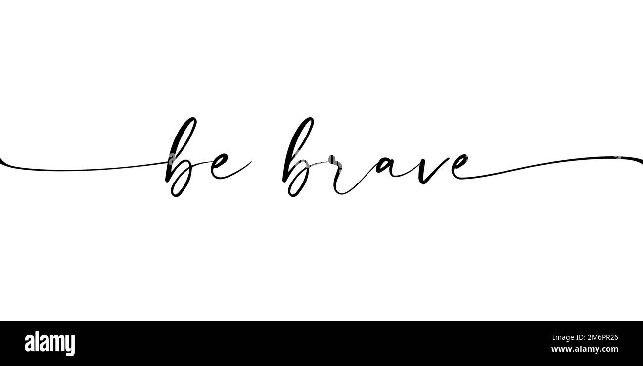 Siate coraggiosi con una citazione disegnata a mano. Frase di motivazione con la calligrafia moderna del pennello circa il coraggio e la braveness. Caratteri vettoriali elementi di disegno per la carta Illustrazione Vettoriale
