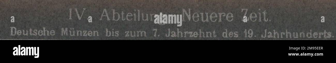Antico 19th ° secolo germania numismatica catalogo a monete illustrato con interessanti tecniche di stampa / monete antiche / moneta d'epoca / Antiker numismatischer illustratore Katalog aus dem 19. Jahrhundert mit interessanter Drucktechnik : IV. Abteilung : Neure Zeit . Deutsche Münzen bis zum 7. Jahrzehnt des 19. Jahrhunderts / IV. Dipartimento : tempi moderni . Monete tedesche fino al 7th ° decennio del 19th ° secolo Foto Stock