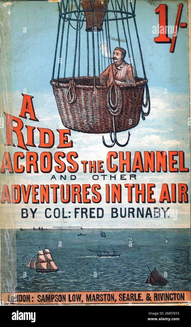 La copertina del libro “A Ride Across the Channel and other Adventures in the Air” di col Fred Burnaby, pubblicato a Londra nel 1882. Burnaby era membro della Società aeronautica del Consiglio della Gran Bretagna e questo volume autobiografico descrive il suo epico volo in mongolfiera attraverso il canale inglese del 23 marzo 1882. Foto Stock