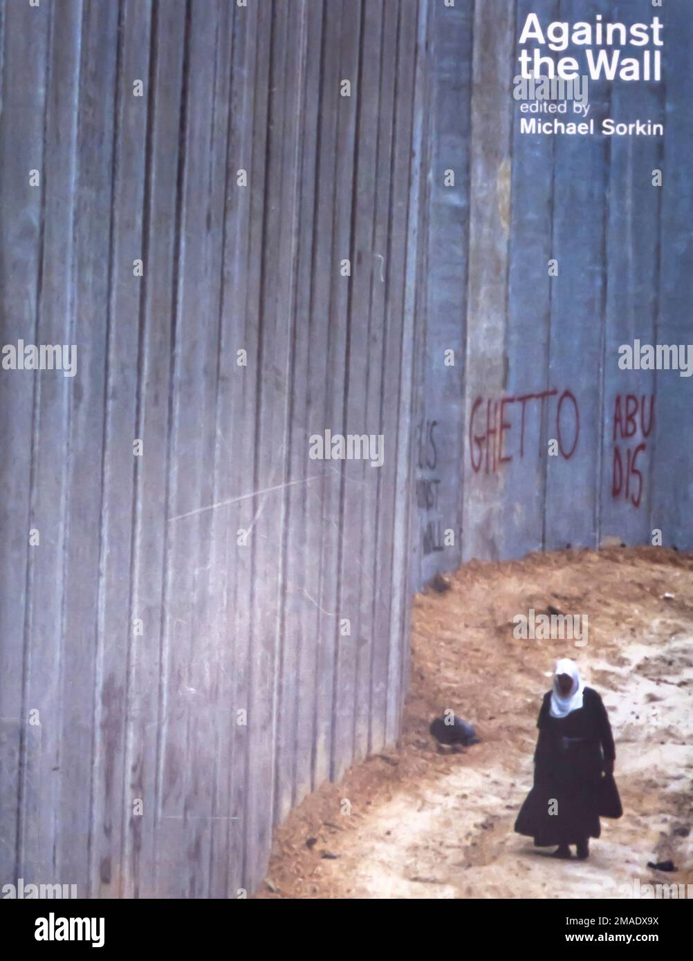 Contro il Muro: La barriera alla pace di Israele di Michael Sorkin - la nuova edizione stampa. 2005 Foto Stock