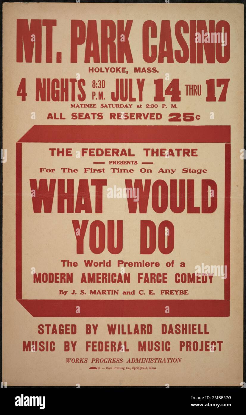 Che cosa fareste, Holyoke, MASSA, [193-]. 'Mt. Park Casino...il Teatro Federale presenta - per la prima volta su qualsiasi palcoscenico - "What Wherd You Do" - la prima mondiale di una moderna farce Comedy americana - di J.S. Martin e C.E. Freybe - in scena da Willard Dashiell - Musica da Federal Music Project'. Il progetto del Teatro Federale, creato dagli Stati Uniti Works Progress Administration nel 1935, è stata progettata per conservare e sviluppare le competenze degli operai teatrali, riutilizzarle in soccorso pubblico, e per portare il teatro a migliaia negli Stati Uniti, che non avevano mai visto prima dal vivo perfor teatrale Foto Stock