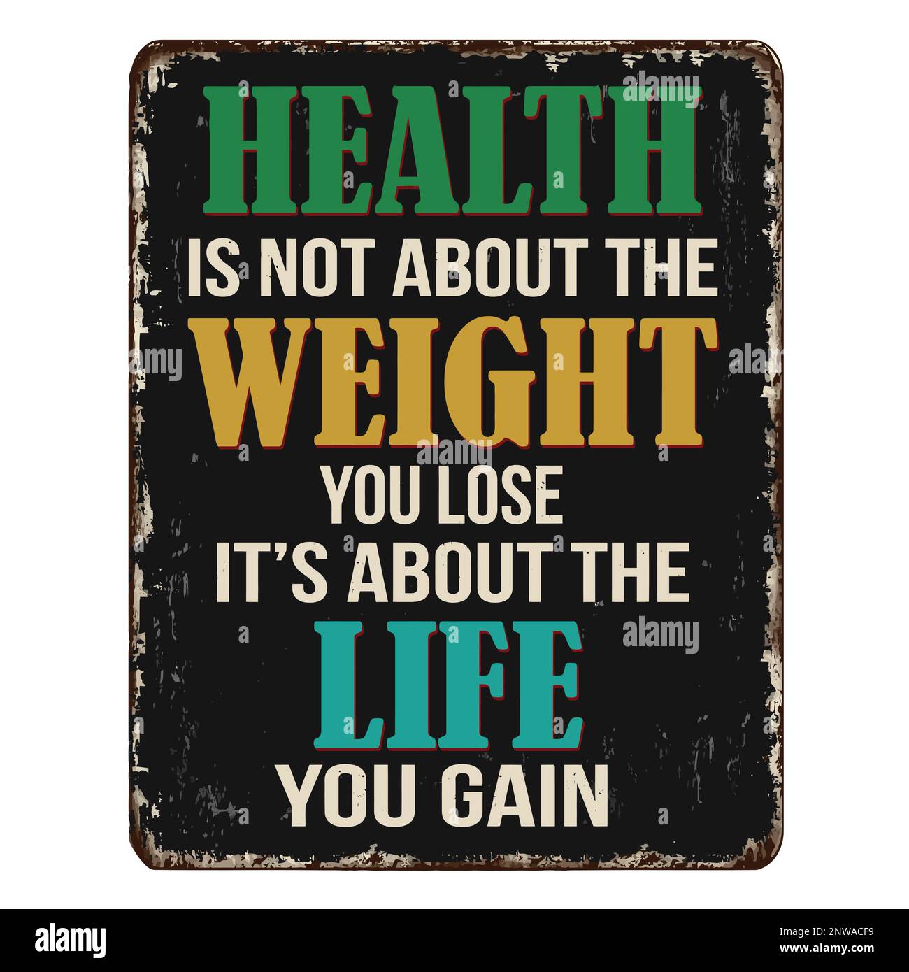 La salute non è circa il peso che perdete è circa la vita che guadagnate il segno del metallo arrugginito dell'annata su uno sfondo bianco, illustrazione del vettore Illustrazione Vettoriale
