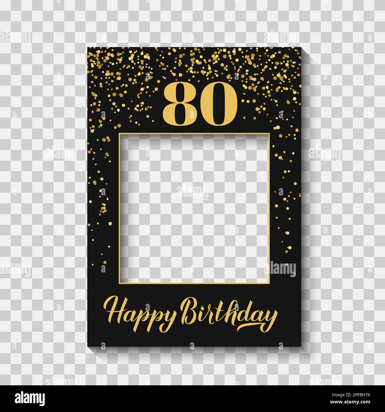 Cornice per stand Happy 80th Birthday su sfondo trasparente. Oggetti da  fotobooth per feste di compleanno. Decorazioni per feste in coriandoli neri  e dorati. Vettore Immagine e Vettoriale - Alamy