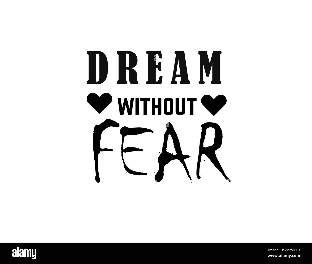 Sogna senza paura. Disegno del testo Foto Stock