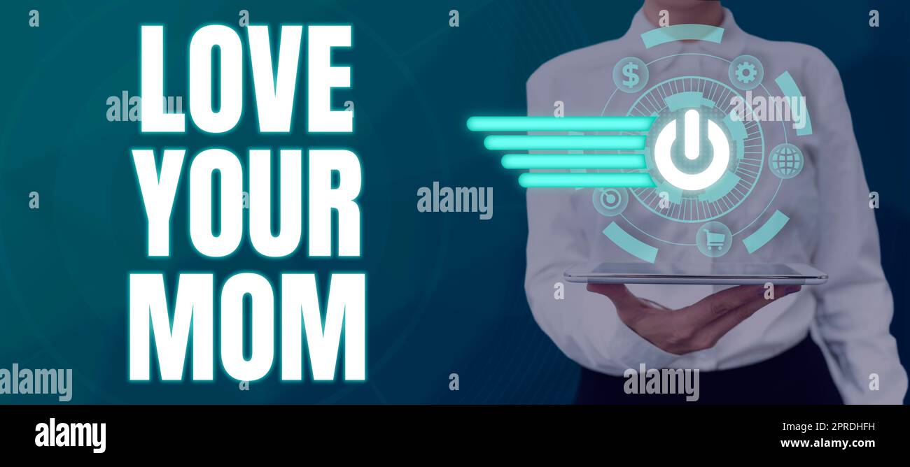 Cartello che mostra Love Your Mom. Business Concept ha buone sensazioni su tua madre ama le emozioni donna che mostra simboli online utilizzati per importanti idee aziendali. Foto Stock