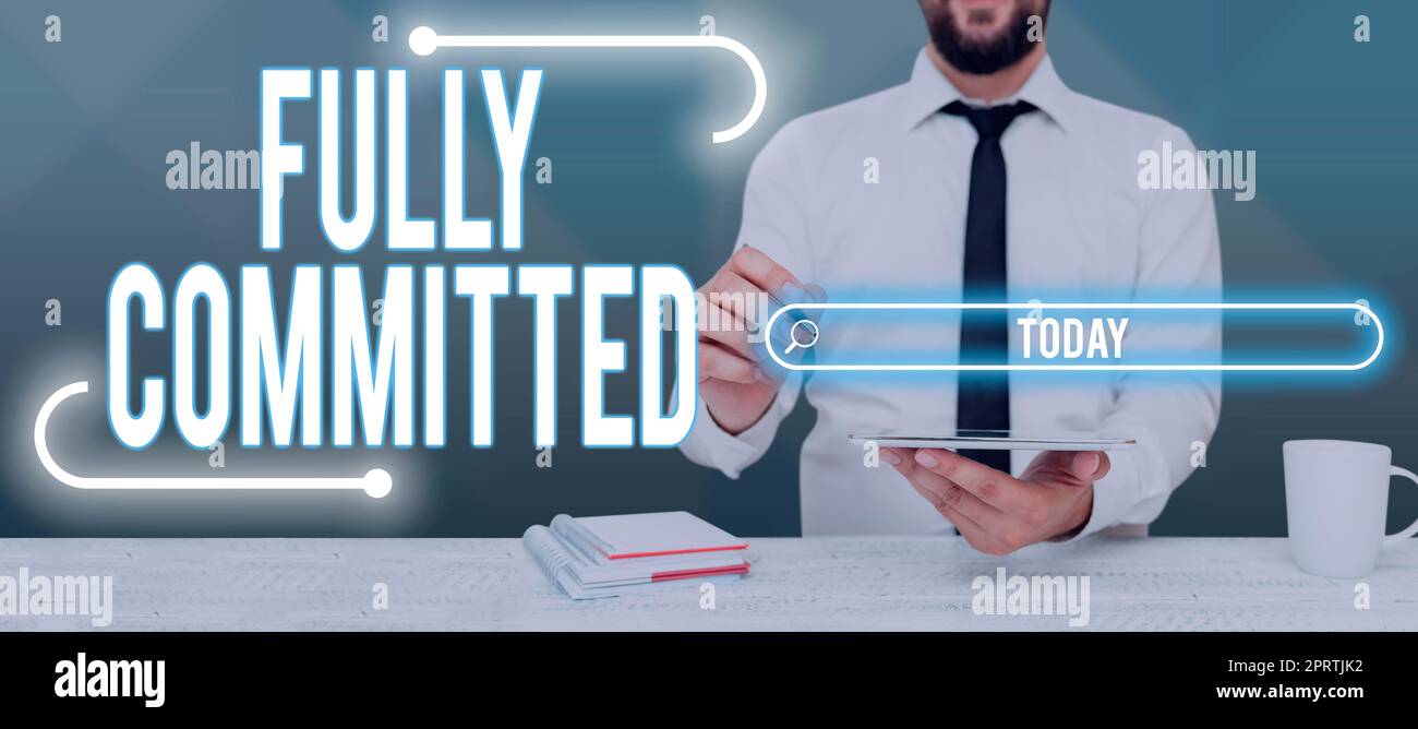 Display concettuale Fully CommittedExtremely ha accettato di fare qualcosa nella vita sicuramente. Concetto che significa estremamente accettato di fare qualcosa nella vita sicuramente Foto Stock