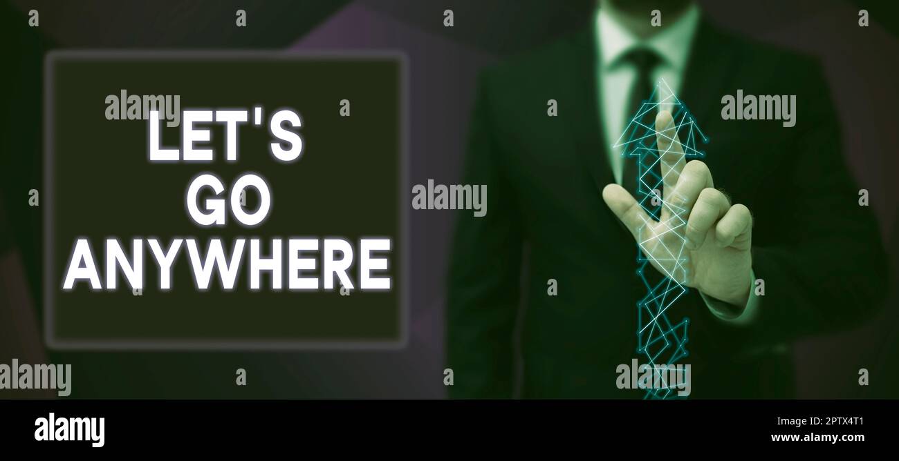 Mostra di cartelli Let's Go Anywhere, Business Showcase Visita nuovi luoghi per incontrare sconosciuti, divertirsi e rilassarsi Foto Stock