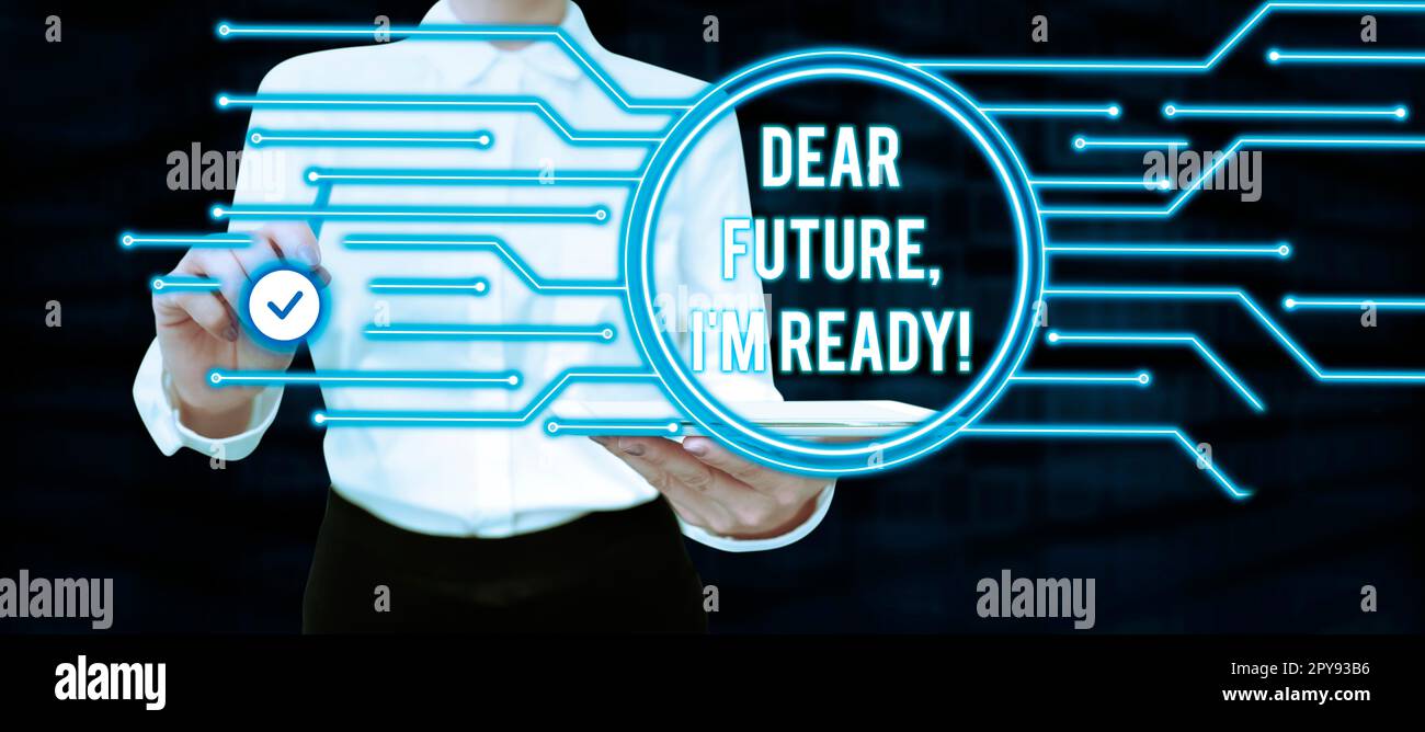Cartello di testo che mostra Caro futuro, sono pronto. Panoramica aziendale sicura di andare avanti o di affrontare il futuro Foto Stock
