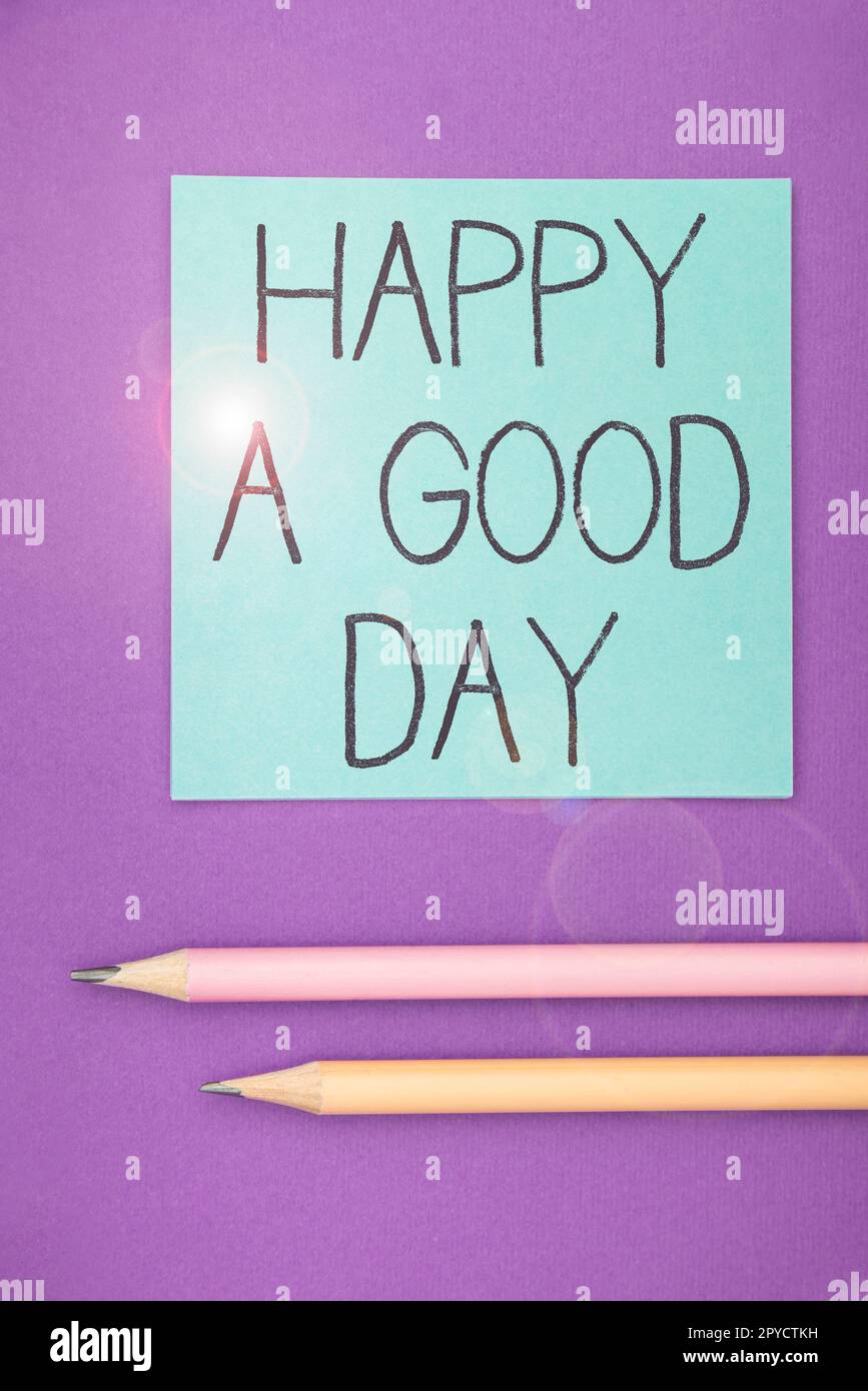 Cartello di testo con la scritta Happy A Good Day. Panoramica aziendale i migliori auguri per voi di avere momenti felici oggi motivazione Foto Stock