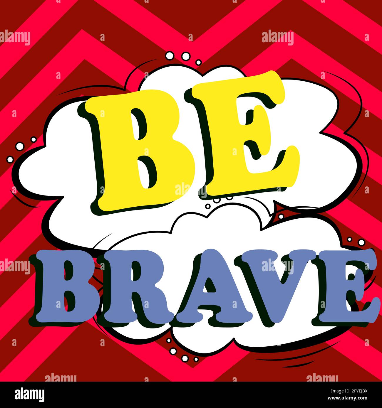 Cartello con la scritta Be Brave. Parola scritta su pronto per affrontare e sopportare pericolo o dolore mostrando coraggio grassetto Foto Stock