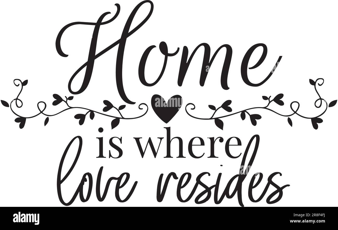 La casa è dove risiede l'amore vettoriale, il design dei testi, il lettering. Decalcomanie murali, opere d'arte murale, poster isolato su sfondo bianco, decorazioni murali Illustrazione Vettoriale