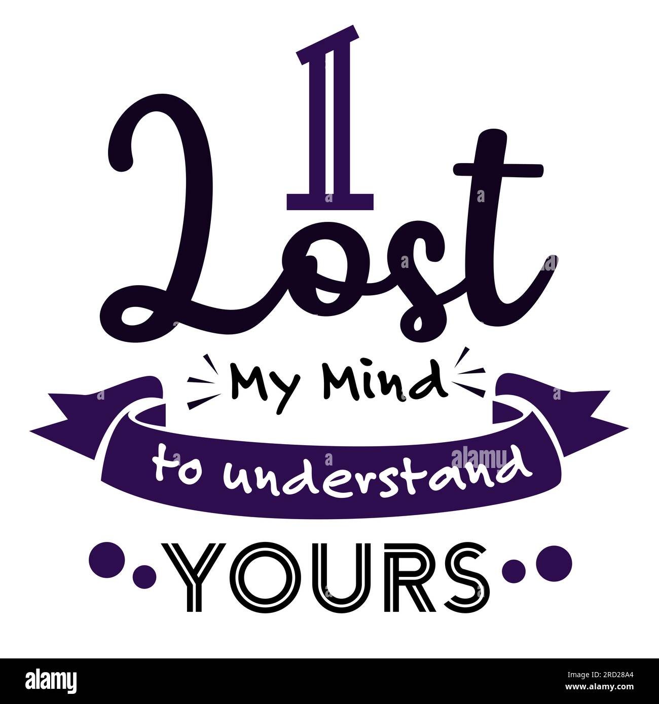 Ho perso la testa per capire le tue citazioni ispiratrici motivazione quotidiana dicendo positivo tipografia design testo nero Illustrazione Vettoriale